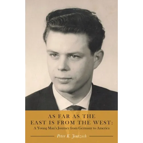 As Far as the East is from the West: A Young Man's Journey from Germany to America - Paperback