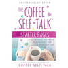 The Coffee Self-Talk Starter Pages: A Quick Daily Workbook to Jumpstart Your Coffee Self-Talk - Paperback