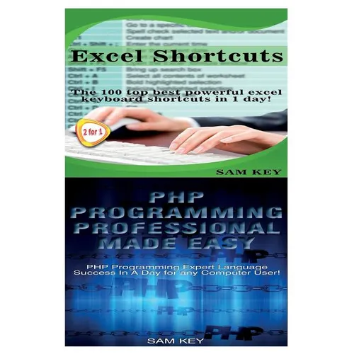 Excel Shortcuts & PHP Programming Professional Made Easy - Paperback