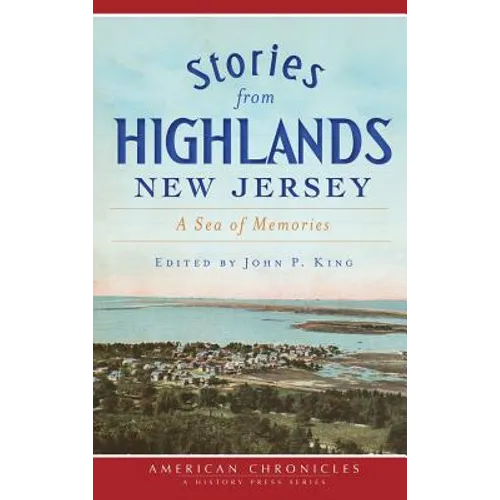 Stories from Highlands, New Jersey: A Sea of Memories - Hardcover