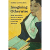 Imagining Otherwise: How Readers Help to Write Nineteenth-Century Novels - Paperback