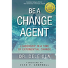 Be a Change Agent: Leadership in a Time of Exponential Change - Paperback