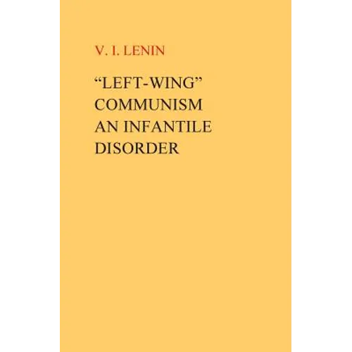 "Left-Wing" Communism, an Infantile Disorder - Paperback