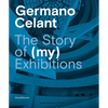 Germano Celant: The Story of (My) Exhibitions - Hardcover