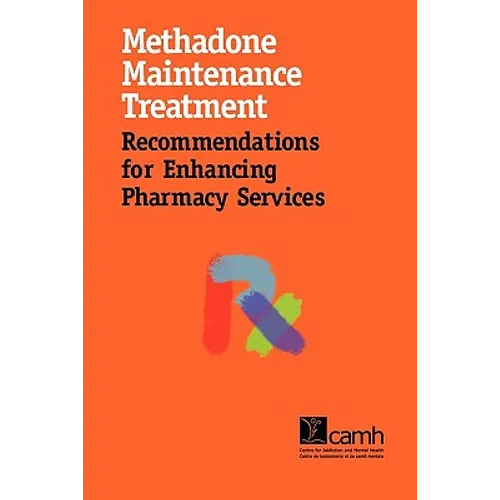Methadone Maintenance Treatment: Recommendations for Enhancing Pharmacy Services - Paperback