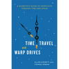 Time Travel and Warp Drives: A Scientific Guide to Shortcuts through Time and Space - Paperback