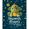 Unicorns, Dragons and More Fantasy Amigurumi: Bring 14 Magical Characters to Life! Volume 1 - Paperback