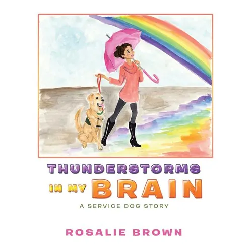 Thunderstorms in My Brain: A Service Dog Story - Paperback