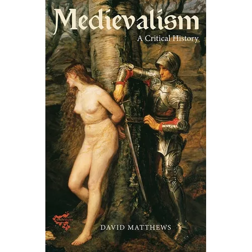 Medievalism: A Critical History - Hardcover