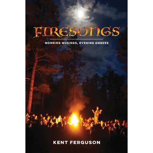 Firesongs: Morning Musings, Evening Embers - Paperback