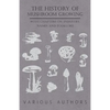 The History of Mushroom Growing - With Chapters on Industry, Names and Folklore - Paperback