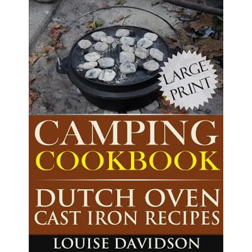 Camping Cookbook: Dutch Oven Recipes - Large Print Edition - Paperback