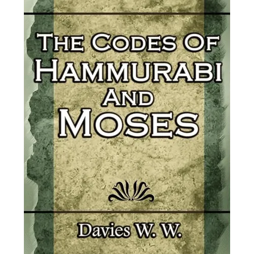 The Codes Of Hammurabi And Moses - Paperback