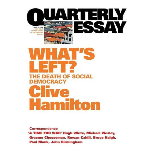 What's Left: The Death of Social Democracy: Quarterly Essay 21 - Paperback