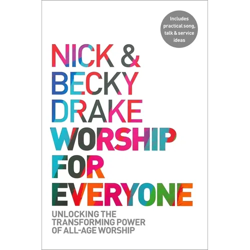 Worship for Everyone: Unlocking the Transforming Power of All-Age Worship - Paperback