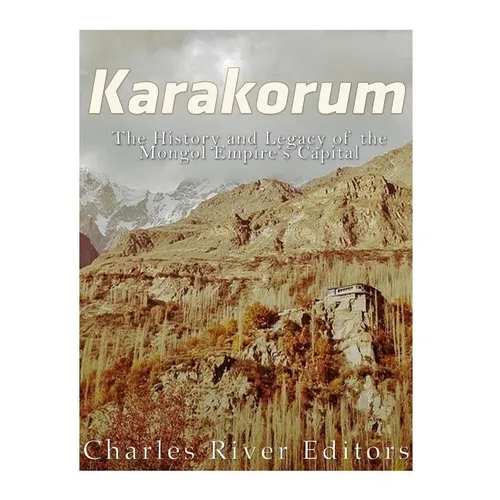 Karakorum: The History and Legacy of the Mongol Empire's Capital - Paperback