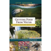 Getting Food from Water: A Guide to Backyard Aquaculture - Hardcover