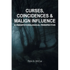 Curses, Coincidences & Malign Influence: A Parapsychological Perspective - Paperback