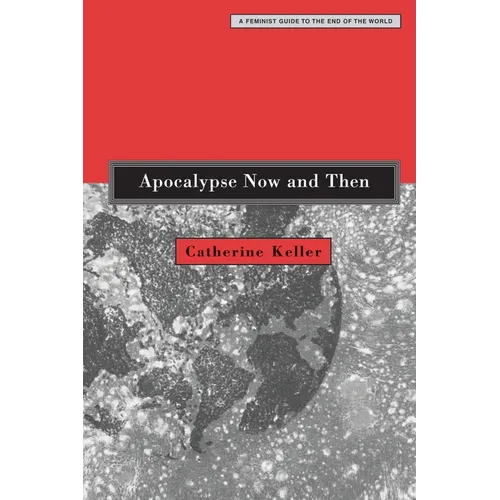 Apocalypse Now and Then: A Feminist Guide to the End of the World - Paperback
