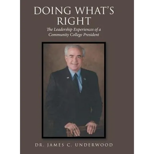 Doing What'S Right: The Leadership Experiences of a Community College President - Hardcover