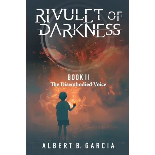 Rivulet of Darkness: Book II The Disembodied Voice: Book II - The Disembodied Voice: Book II The Disembodied Voice: Book II The Disembodied Voice: Boo - Paperback