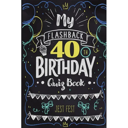 My Flashback 40th Birthday Quiz Book: Turning 40 Humor for People Born in the '80s - Paperback