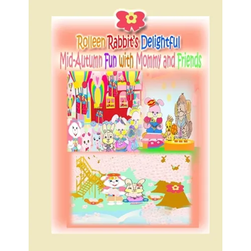 Rolleen Rabbit's Delightful Mid-Autumn Fun with Mommy and Friends - Paperback