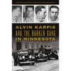 Alvin Karpis and the Barker Gang in Minnesota - Paperback