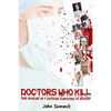 Doctors Who Kill: : The Stories of 7 Doctors Convicted of Murder - Paperback