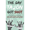 Day Tajon Got Shot - Hardcover