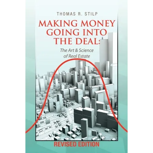 Making Money Going into the Deal: The Art & Science of Real Estate - Paperback