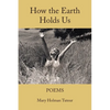 How The Earth Holds Us - Paperback