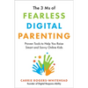 The 3 MS of Fearless Digital Parenting: Proven Tools to Help You Raise Smart and Savvy Online Kids - Paperback