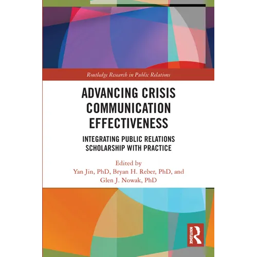 Advancing Crisis Communication Effectiveness: Integrating Public Relations Scholarship with Practice - Paperback