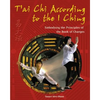 T'Ai CHI According to the I Ching: Embodying the Principles of the Book of Changes - Paperback