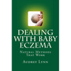 Dealing With Baby Eczema: Natural Methods That Work - Paperback