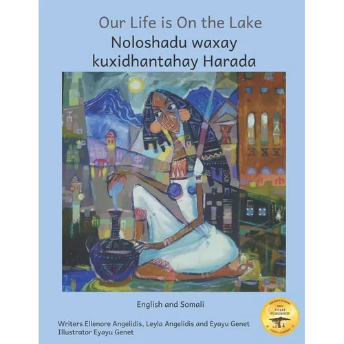 Our Life is on The Lake: An Oasis in Fine Art in Somali and English - Paperback