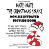 Nate-Nate the Christmas Snake Non-Illustrated Picture Book: If you can't draw a straight line, you're perfect for this - because EVERYONE can draw a g - Paperback