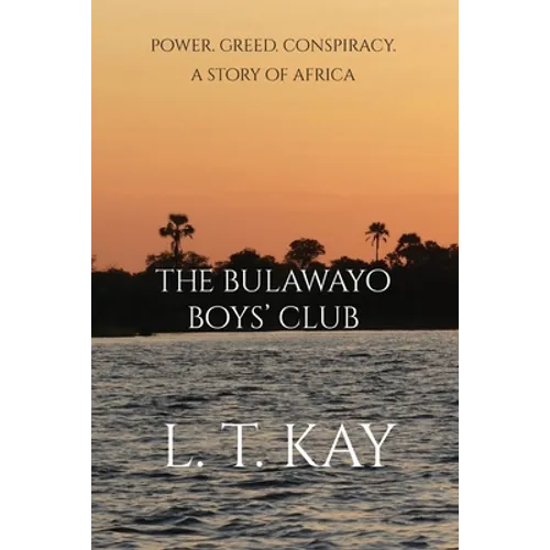 The Bulawayo Boys' Club: Power. Greed. Conspiracy. A Story of Africa - Paperback
