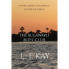The Bulawayo Boys' Club: Power. Greed. Conspiracy. A Story of Africa - Paperback