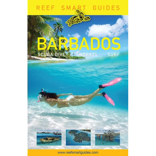 Reef Smart Guides Barbados: Scuba Dive. Snorkel. Surf. (Best Diving Spots in the Caribbean's Barbados) - Paperback
