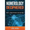 Numerology Deciphered: Book One: The Single Numbers and Life Path - Paperback