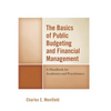 The Basics of Public Budgeting and Financial Management: A Handbook for Academics and Practitioners - Paperback