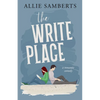 The Write Place: A Sweet and Spicy Romantic Comedy - Paperback