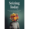 Seizing Today: Discovering Purpose and Authenticity in a Life-Changing Diagnosis - Hardcover