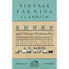 Sheep and Sheep Husbandry - Embracing Origin, Breeds, Breeding and Management; With Facts Concerning Goats - Containing Extracts from Livestock for th - Paperback