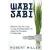 Wabi-Sabi: Effective Tips for Living A Long And Meaningful Life Using The Principles Of Wabi-Sabi - Paperback