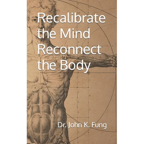 Recalibrate the Mind Reconnect the Body - Paperback