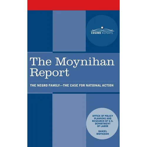 Moynihan Report: The Negro Family: The Case for National Action - Hardcover