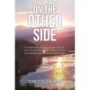 On the Other Side: The powerful story of one woman's struggle through guilt, shame, and remorse after having two abortions, and how she found forgiven - Paperback